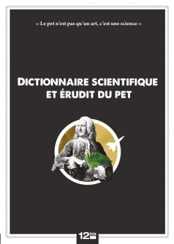 DICTIONNAIRE SCIENTIFIQUE ET ERUDIT DU PET