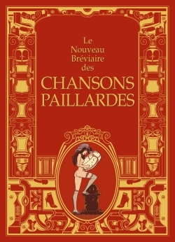 NOUVEAU BREVIAIRE DES CHANSONS PAILLARDES