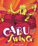 DOCUMENTS - CABU SWING : SOUVENIRS ET CARNETS D'UN FOU DE JAZZ