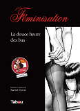 Feminisation : La Douce Heure Des Bas (Tome 2)