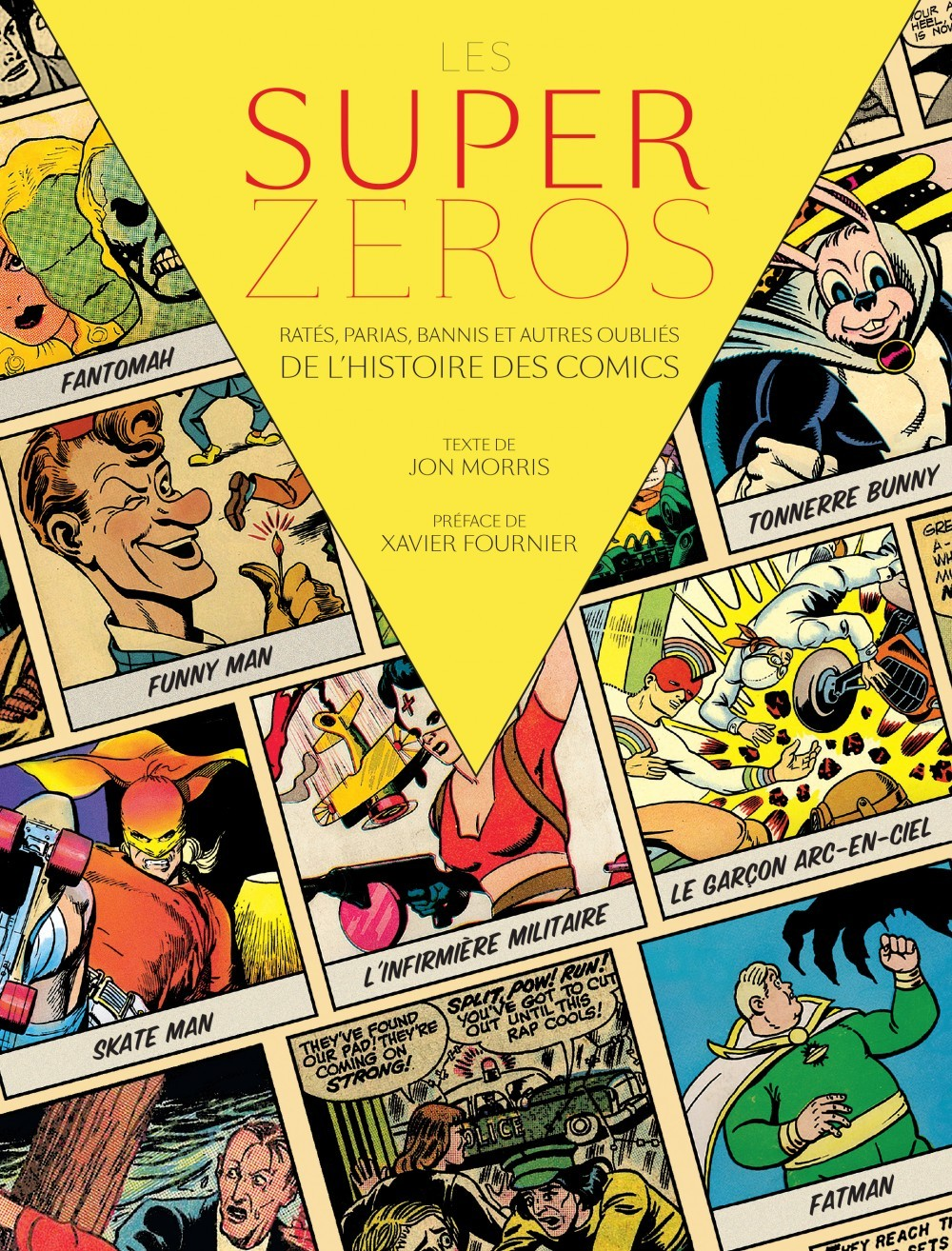 Super-Zeros - Les Superzeros : Rates, Parias, Bannis Et Autres Oublies De L'Histoire Des Comics