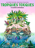 TROPIQUES TOXIQUES - LE SCANDALE DU CHLORDECONE