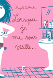 Lorsque Je Me Sens Vieille