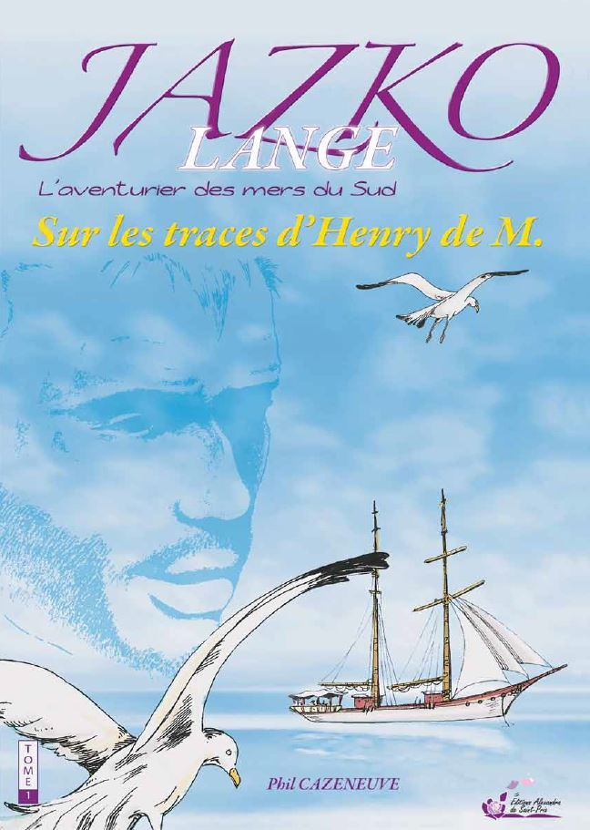 Jazko Lange. L'Aventurier Des Mers Du Sud. Sur Les Traces D'Henry De M.