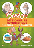 BENEZE ! - DICTIONNAIRE HUMORISTIQUE DU POITOU ET DES CHARENTES