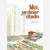 Moi, Jardinier Citadin - Tome 1 - Vol01