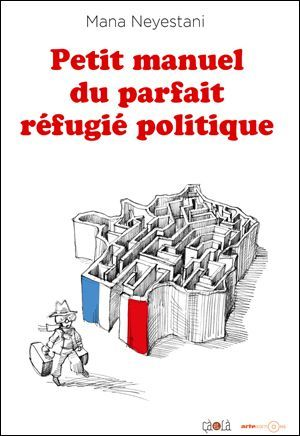 Petit Manuel Du Parfait Refugie Politique