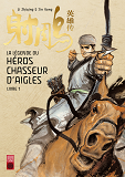 La Legende Du Heros Chasseur D'Aigle - Tome 1