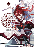 A TOI D'ETRE UN HEROS ! T01 - VOLUME 01