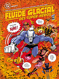 Fluide Glacial Des Super-Heros