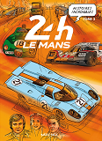 HISTOIRES INCROYABLES DES 24H DU MANS TOME 2