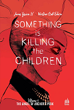 Something Is Killing The Children Tome 1