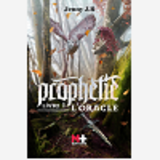 PROPHETIE - TOME 1 - L'ORACLE