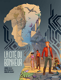 LA CITE DU BONHEUR - T01 - LA CITE DU BONHEUR - HISTOIRE COMPLETE