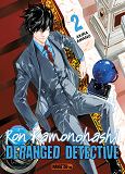 RON KAMONOHASHI: DERANGED DETECTIVE T02