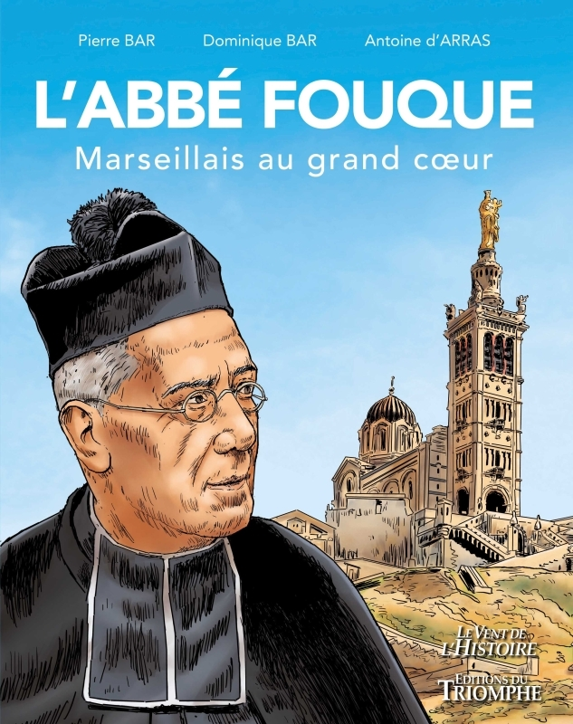 L'ABBE FOUQUE, MARSEILLAIS AU GRAND COEUR