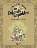 Les Enquetes Des Enfants Capables, Tome 04 - Mysteres Et Boule De Gomme!