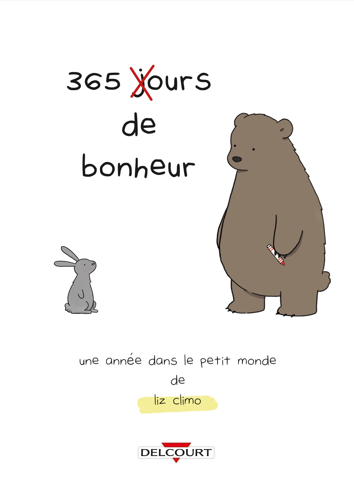 365 Jours De Bonheur - Une Annee Dans Le Petit Monde De Liz Climo