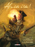 Ah, Ca Ira ! T01 - Le Pain Et La Poudre
