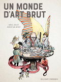 Un Monde D'Art Brut - One-Shot - Un Monde D'Art Brut