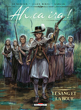 Ah, Ca Ira ! T02 - Le Sang Et La Boue