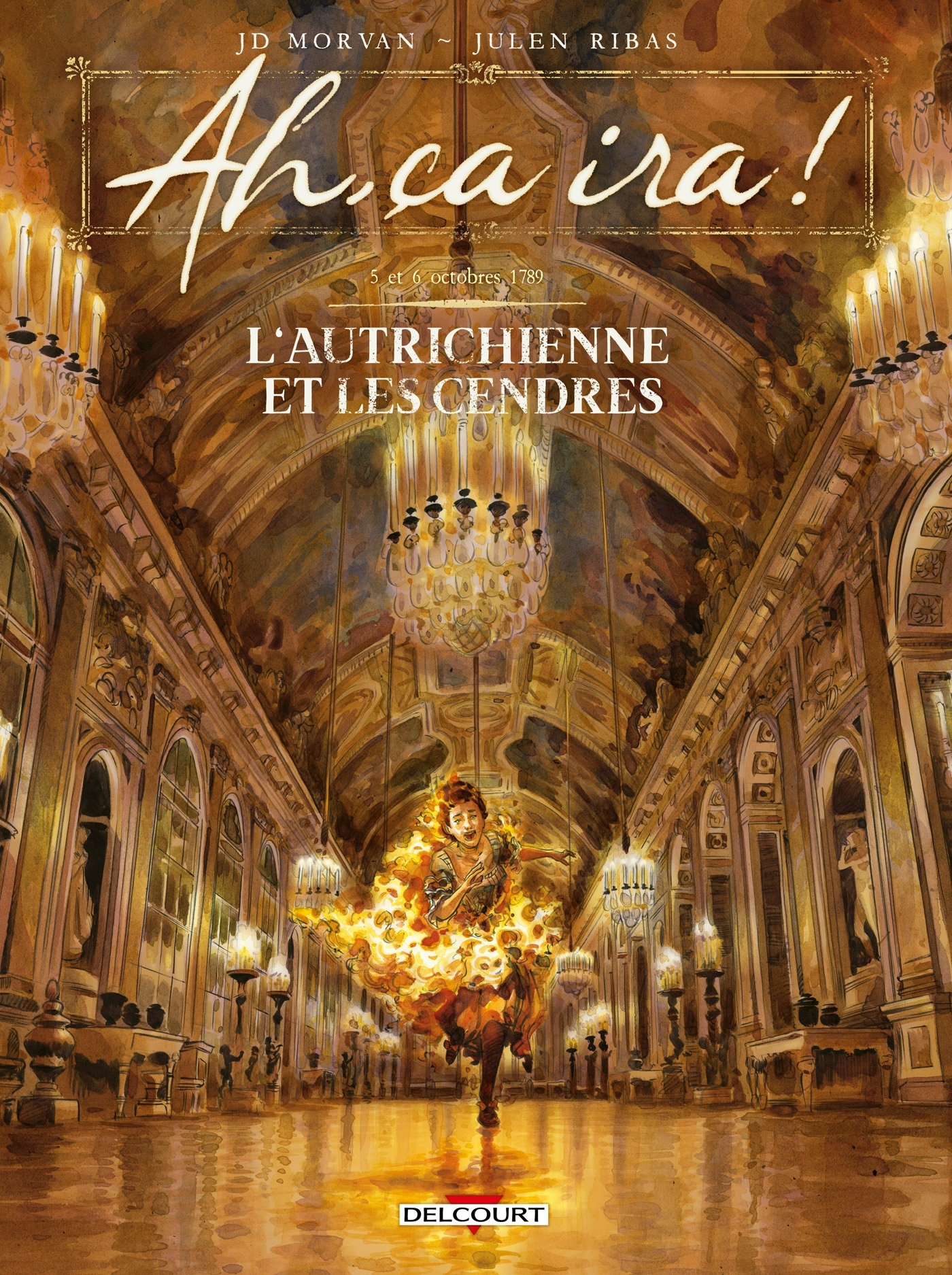 Ah, Ca Ira ! T03 - L'Autrichienne Et Les Cendres