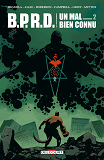 Bprd Un Mal Bien Connu - Bprd. Un Mal Bien Connu...T02