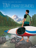 TONY T02 - SECONDE PARTIE - L'ENFANT DES RIVIERES
