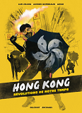 HONG KONG, REVOLUTIONS DE NOTRE TEMPS - ONE SHOT - HONG KONG, REVOLUTIONS DE NOTRE TEMPS