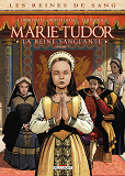 LES REINES DE SANG - MARIE TUDOR T01