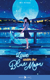 LOVE UNDER THE BLUE MOON - ONE-SHOT - LOVE UNDER THE BLUE MOON
