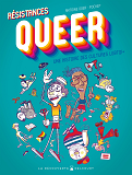 RESISTANCES QUEER - ONE SHOT - RESISTANCE QUEER - UNE HISTOIRE DES CULTURES LGBTQI+