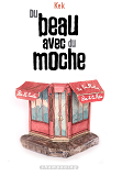 DU BEAU AVEC DU MOCHE - ONE-SHOT - DU BEAU AVEC DU MOCHE