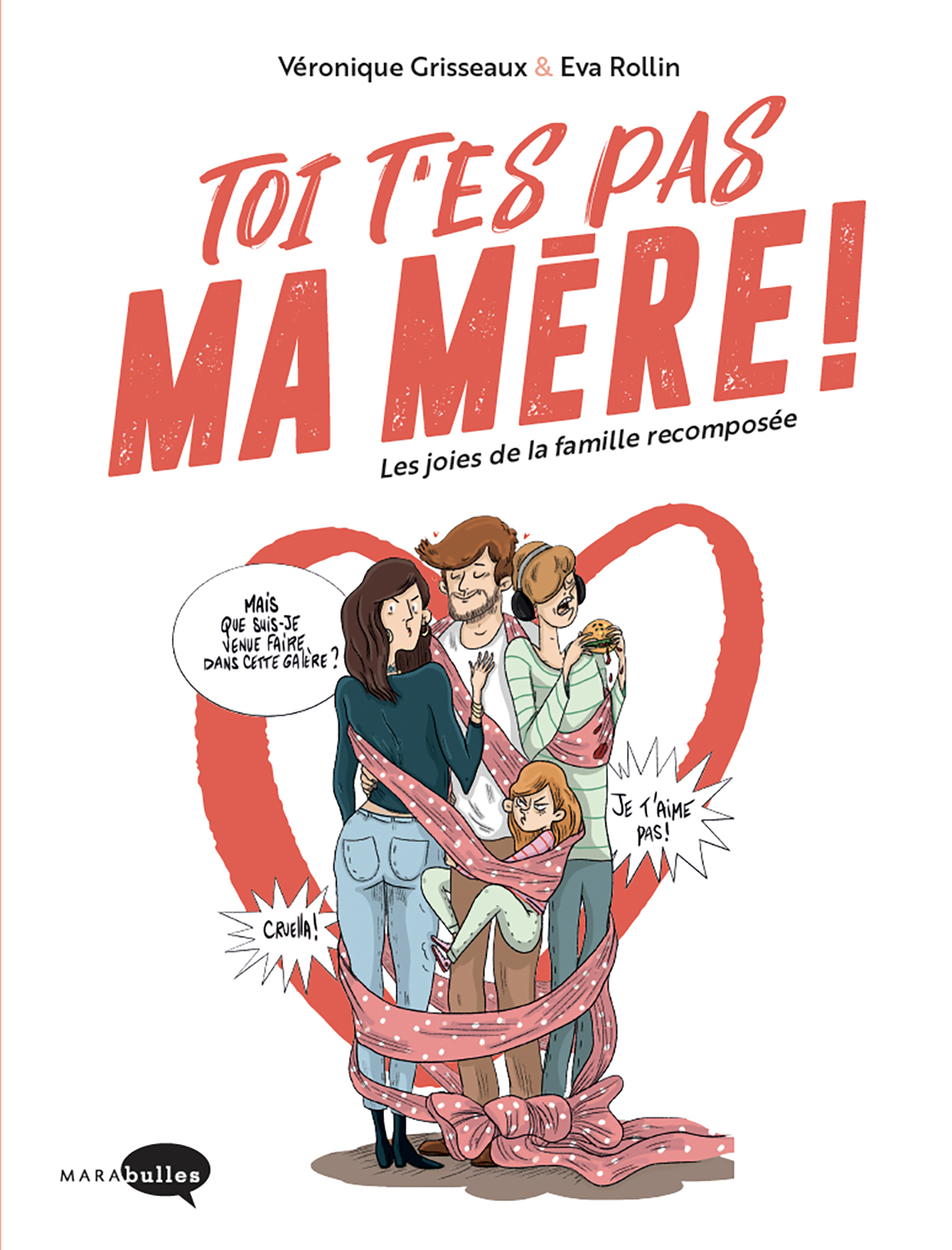 Toi T'Es Pas Ma Mere ! - Les Joies De La Famille Recomposee