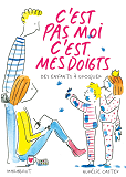 C'Est Pas Moi C'Est Mes Doigts