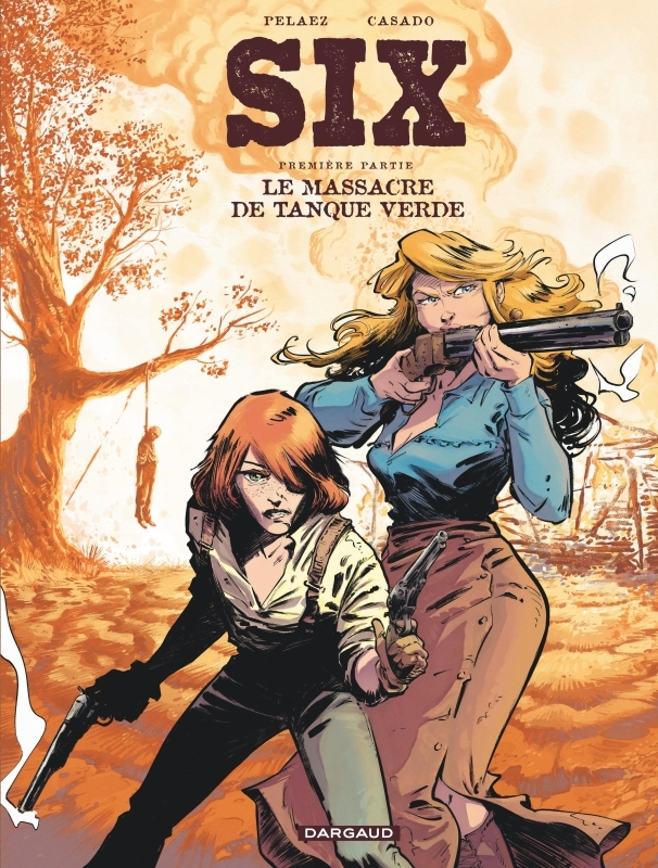 SIX - TOME 1 - LE MASSACRE DE TANQUE VERDE