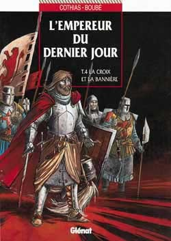 L'Empereur Du Dernier Jour - Tome 04 - La Croix Et La Banniere