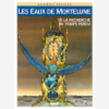 Les Eaux De Mortelune - Tome 10 - La Recherche Du Temps Perdu