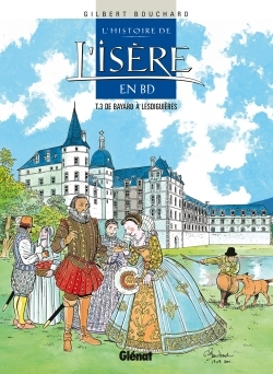 L'Histoire De L'Isere En Bd - Tome 03 - De Bayard A Lesdiguieres