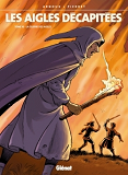 Les Aigles Decapitees - Tome 16 - La Guerre Des Aigles