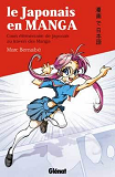 Le Japonais En Manga - T01 - Le Japonais En Manga - Cours Elementaire De Japonais Au Travers Des Man