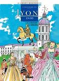 L'Histoire De Lyon En Bd - Tome 02 - De La Renaissance A La Revolution