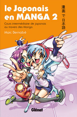 Le Japonais En Manga - T02 - Le Japonais En Manga - Cours Intermediaire De Japonais Au Travers Des M