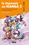 Le Japonais En Manga - T02 - Le Japonais En Manga - Cours Intermediaire De Japonais Au Travers Des M