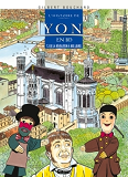 L'Histoire De Lyon En Bd - Tome 03 - De La Revolution A Nos Jours