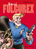 Raoul Fulgurex - Integrale Tomes 01 A 03