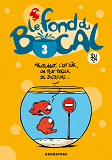 Le Fond Du Bocal - Tome 03