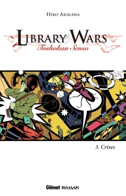Library Wars - Tome 03 - Toshokan Kakumei