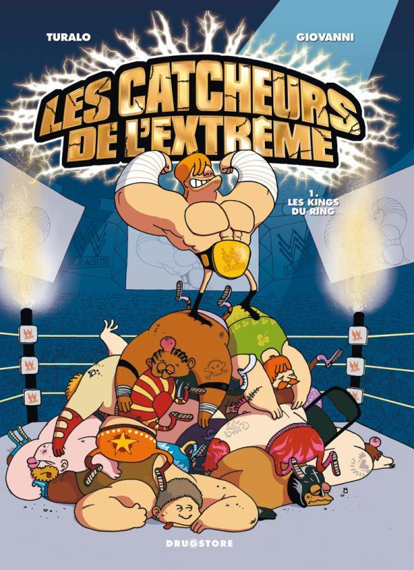 Les Catcheurs De L'Extreme - Tome 01 - Les Kings Du Ring