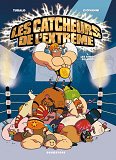 Les Catcheurs De L'Extreme - Tome 01 - Les Kings Du Ring